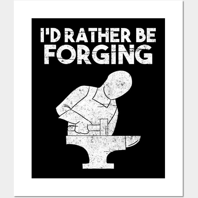 I'd rather be forging blacksmith blacksmithing Wall Art by Crazy Shirts